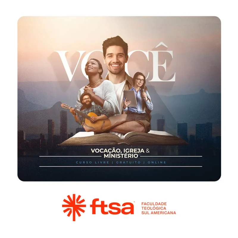VOCÊ: SUA VOCAÇÃO, IGREJA E MINISTÉRIO