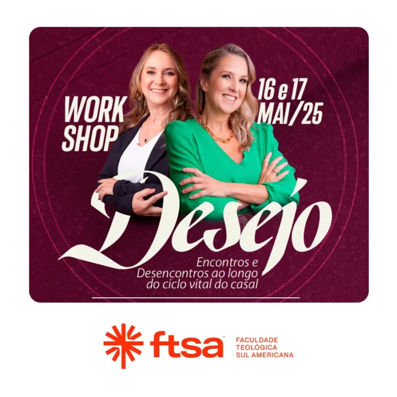 WORKSHOP 2025  DESEJO: Encontros e Desencontros ao Longo do Ciclo Vital do Casal